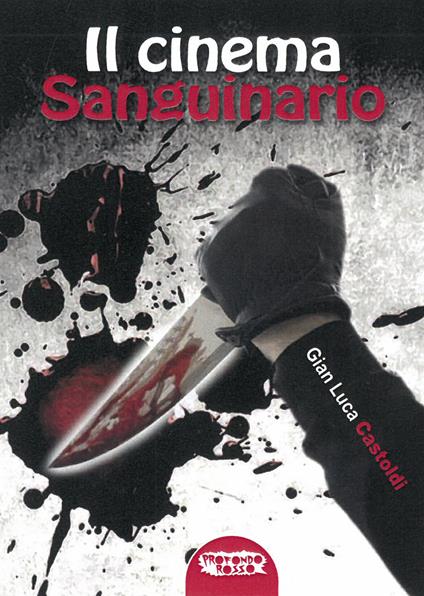 Il cinema sanguinario - Gian Luca Castoldi - copertina