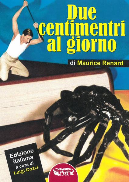Due centimetri al giorno - Maurice Renard - copertina