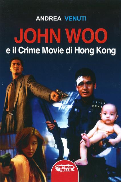John Woo e il crime movie di Hong Kong - Andrea Venuti - copertina