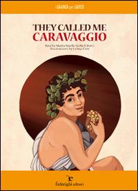 They called me Caravaggio - M. Noella Sichich Berti - copertina