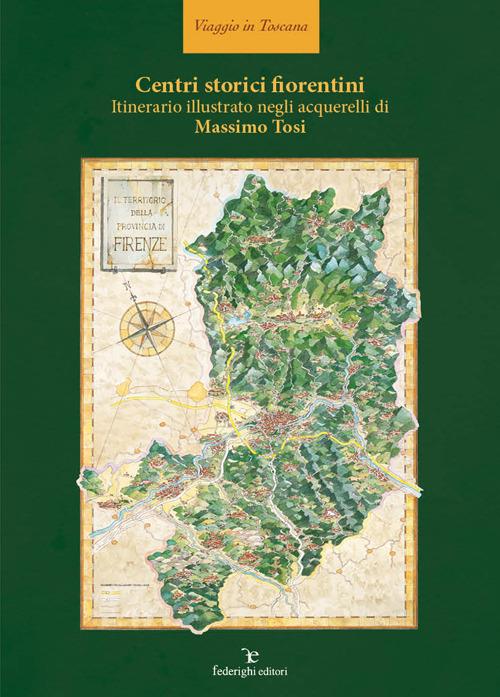 Centri storici fiorentini. Itinerario illustrato negli acquerelli di Massimo Tosi. Ediz. illustrata - Massimo Tosi - copertina