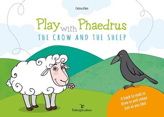 Play with Phaedrus. The crow and the sheep. Ediz. a colori - Celina Elmi - copertina