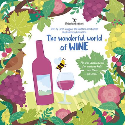 The wonderful world of wine. An interactive book for curious kids and their parents - Diletta Quarta Colosso,Enrico Maggiore - copertina