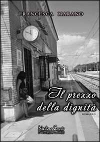Il prezzo della dignità - Francesca Marano - copertina