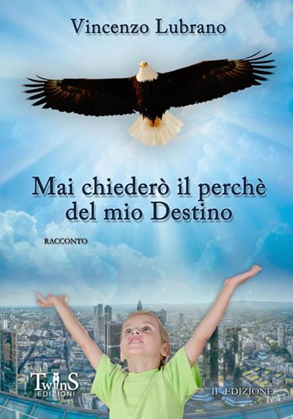 Mai chiederò il perché del mio destino - Vincenzo Lubrano - copertina