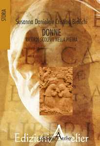 Libro Donne. Ricordi scolpiti nella pietra Susanna Daniele Cristina Bianchi