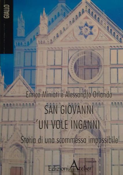 San Giovanni un vole inganni. Storia di una scommessa impossibile - Enrico Miniati,Alessandro Orlando - copertina