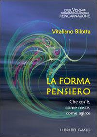 La forma pensiero. Che cos'è, come nasce, come agisce - Vitaliano Bilotta - copertina