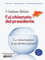 Fui chiamato dal presidente. La reincarnazione di un direttore generale