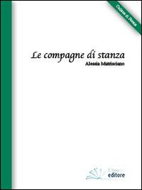 Le compagne di stanza - Alessia Giovanna Matrisciano - copertina