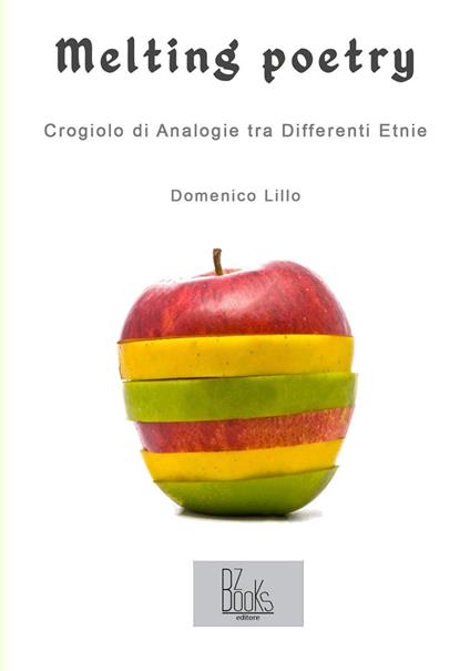 Melting poetry. Crogiolo di analogie tra differenti etnie - Domenico Lillo - copertina