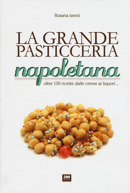 La grande pasticceria napoletana - Rosaria Iannò - copertina