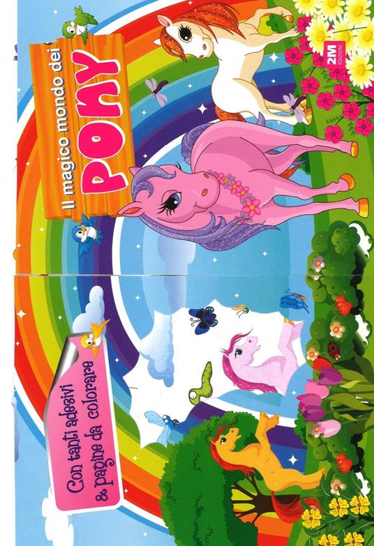 Il mondo magico dei pony. Con adesivi - copertina