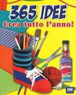 365 idee. Crea tutto l'anno!