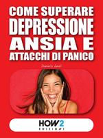 Come superare depressione, ansia e attacchi di panico