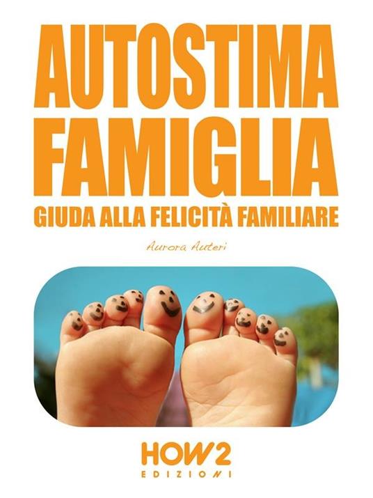 Autostima famiglia. Guida alla felicità familiare - Aurora Auteri - ebook