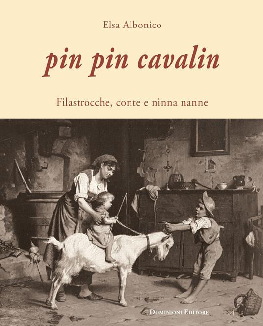 Pin Pin Cavalin. Filastrocche, conte e ninna nanne - Elsa Albonico - copertina