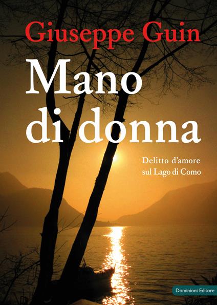 Mano di donna. Delitto d'amore sul Lago di Como - Giuseppe Guin - copertina