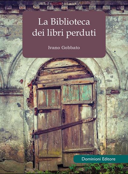 La biblioteca dei libri perduti - Ivano Gobbato - copertina