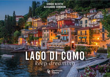 Lago di Como. Keep dreaming - Giorgio Bizzoto,Alessandro Dominioni - copertina