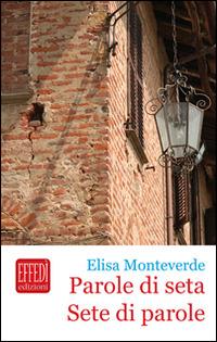 Parole di seta. Sete di parole - Elisa Monteverde - copertina