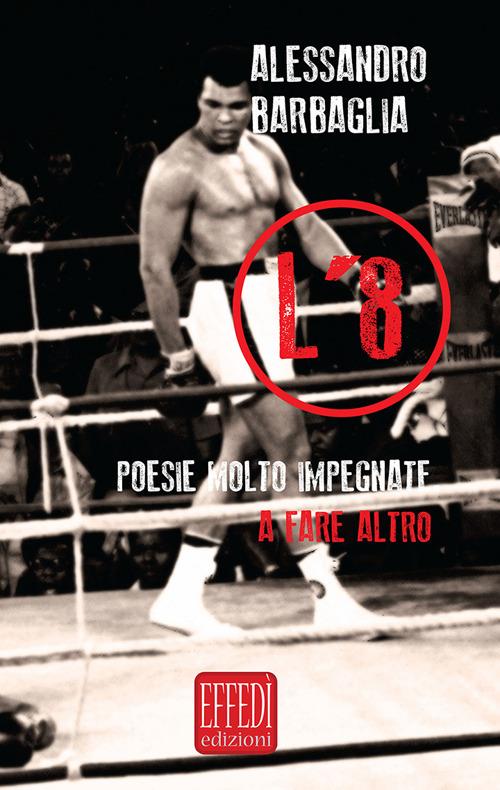 L' 8. Poesie molto impegnate a fare altro - Alessandro Barbaglia - copertina