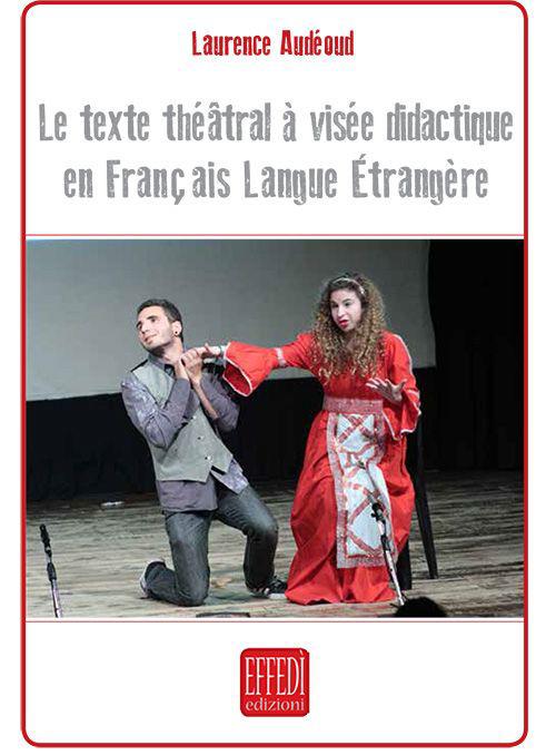 Le texte théatral à visée didactique en français langue étrangère - Laurence Audéoud - copertina