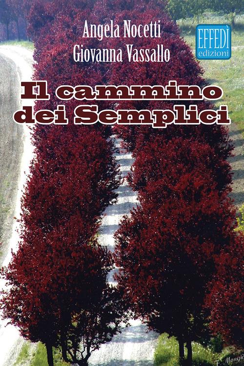 Il cammino dei semplici - Giovanna Vassallo,Angela Nocetti - copertina