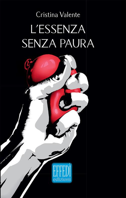 L' essenza senza paura - Cristina Valente - copertina