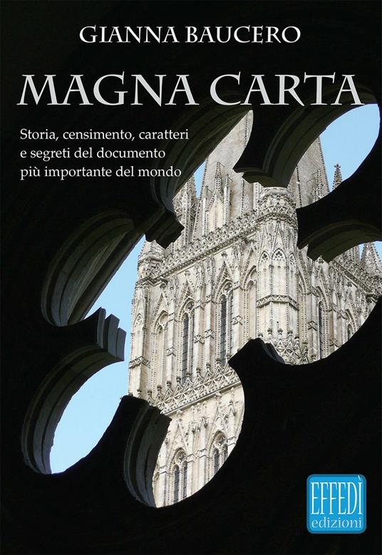 Magna Carta. Storia, censimento, caratteri e segreti del documento più importante del mondo - Gianna Baucero - copertina