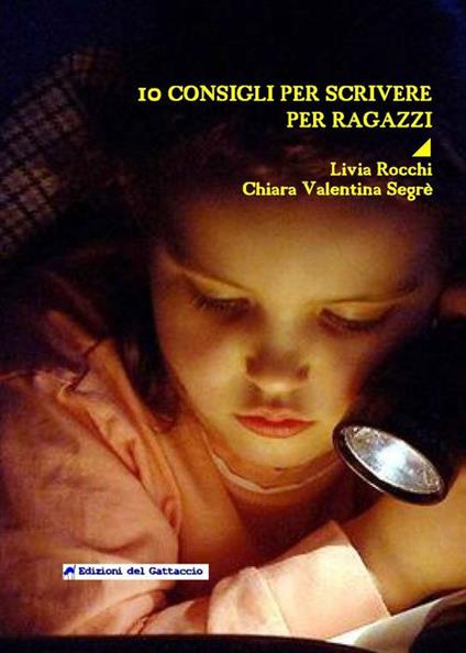 10 consigli per scrivere per ragazzi - Livia Rocchi,Chiara Valentina Segré - copertina