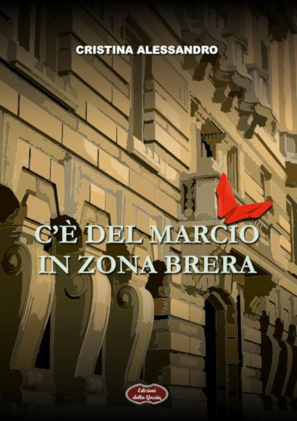 C'è del marcio in zona Brera - Cristina Alessandro - copertina