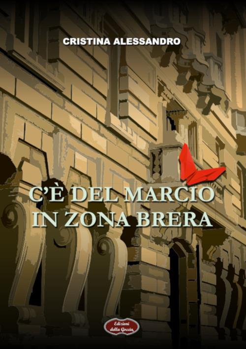 C'è del marcio in zona Brera - Cristina Alessandro - copertina