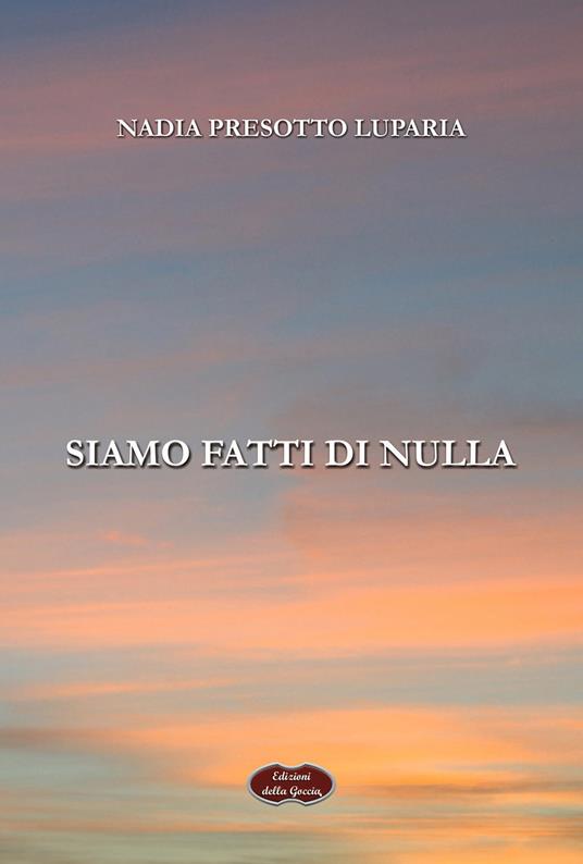 Siamo fatti di nulla - Nadia Presotto Luparia - copertina