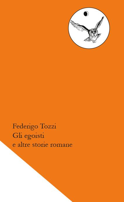 Gli egoisti e altre storie romane - Federigo Tozzi - copertina