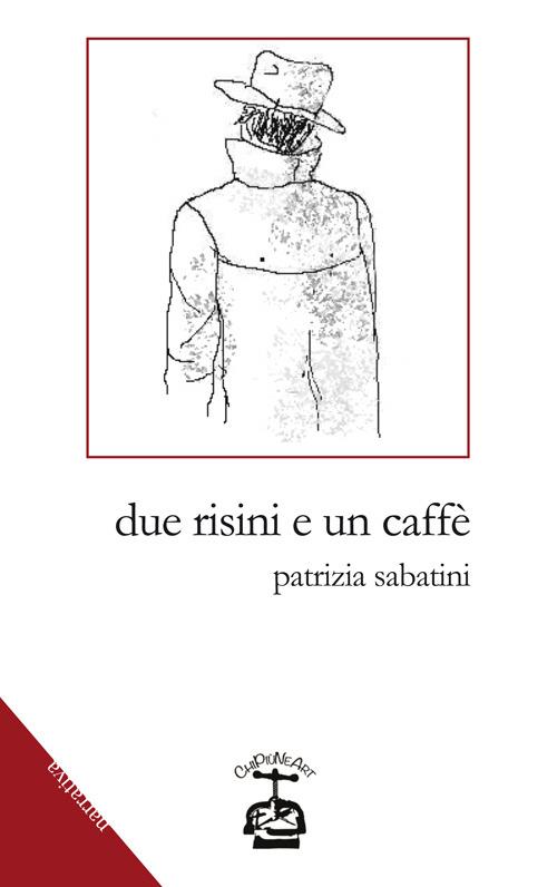 Due risini e un caffè - Patrizia Sabatini - copertina