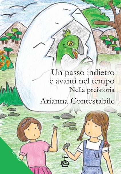 Un passo indietro e avanti nel tempo. Nella preistoria - Arianna Contestabile - copertina