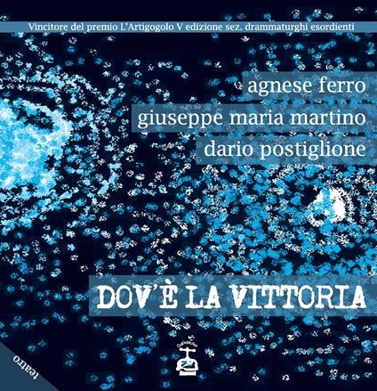 Dov'è la vittoria - Agnese Ferro,Giuseppe Maria Martino,Dario Postiglione - copertina