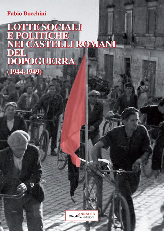 Lotte sociali e politiche nei Castelli Romani del dopoguerra (1944-1949) - Fabio Bocchini - copertina