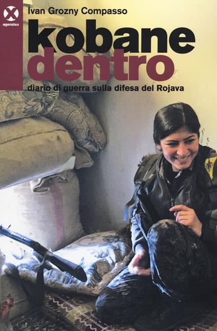 Kobane dentro. Diario di guerra sulla difesa del Rojava - Ivan Grozny Compasso - copertina