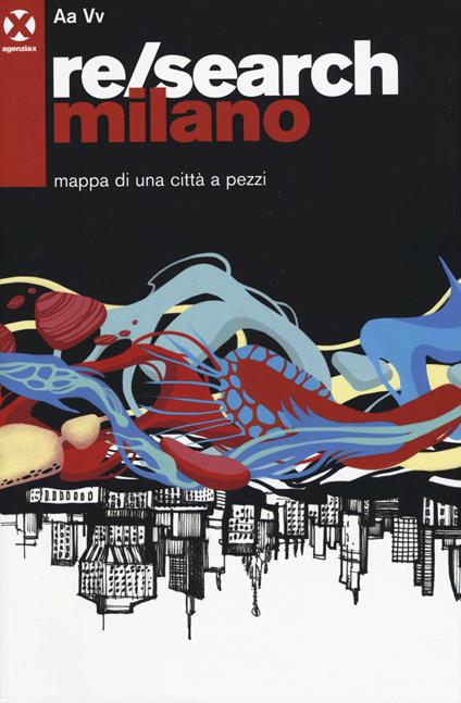 Re/search Milano. Mappa di una città a pezzi - copertina