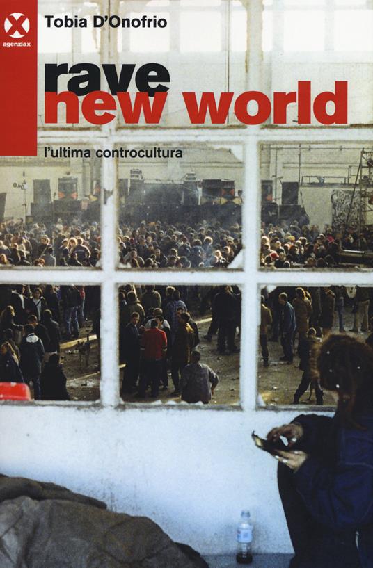 Rave new world. L'ultima controcultura - Tobia D'Onofrio - copertina
