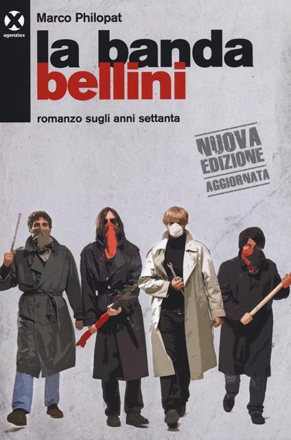 La banda Bellini. Romanzo sugli anni settanta - Marco Philopat - copertina
