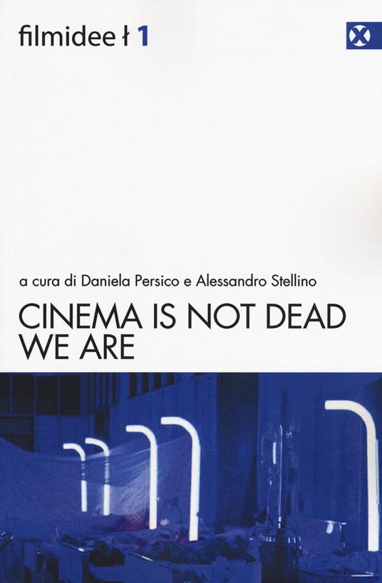 Cinema is not dead. We are. Ediz. italiana - copertina