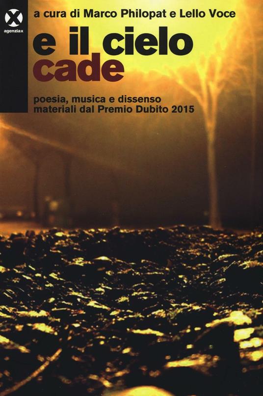 E il cielo cade. Poesia, musica e dissenso materiali dal Premio Dubito 2015 - copertina