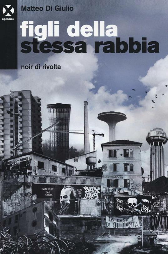 Figli della stessa rabbia. Noir di rivolta - Matteo Di Giulio - copertina