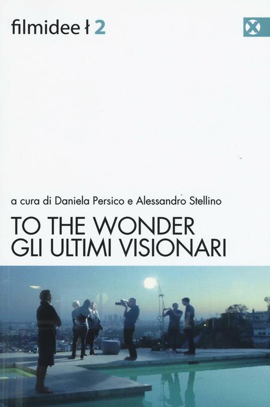 To the wonder. Gli ultimi visionari - copertina