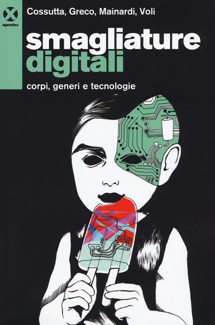 Smagliature digitali. Corpi, generi e tecnologie - Carlotta Cossutta,Valentina Greco,Arianna Mainardi - copertina