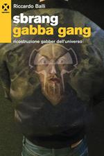 Sbrang gabba gang!