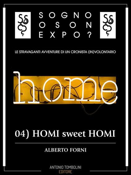 HOMI sweet HOM. Sogno o son Expo?. Vol. 4 - Alberto Forni - ebook